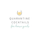 Quarantinis for Horse Girls
